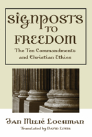 Signposts to Freedom: The Ten Commandments and Christian Ethics. Tr from the German by David Lewis. Tr of Wegweisung Der Freiheit: Abriss Der Ethik I 159752980X Book Cover