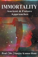 Immortality Ancient & Future Approaches 1393427774 Book Cover