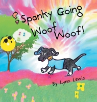 Spanky Going Woof Woof! 1465308210 Book Cover