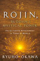 Rojin, Buddha's Mystical Power: Its Ultimate Attainment in Today's World 1942125828 Book Cover