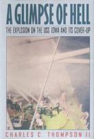 A Glimpse of Hell : The Explosion on the U. S. S. Iowa & Its Cover-Up 0393047148 Book Cover