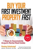 Buy Your First Investment Property Fast: 7 Steps to Successfully Acquire Rental Real Estate 1975672631 Book Cover