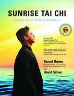 Sunrise Tai Chi: Awaken, Heal and Strengthen Your Mind, Body and Spirit 1594390835 Book Cover
