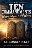 The Ten Commandments: Where religion got it wrong (Awakening) B0GWVDYQDD Book Cover