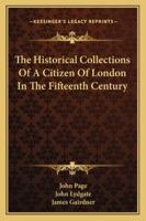 The Historical Collections of a Citizen of London in the Fifteenth Century 1015994466 Book Cover