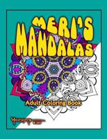 Meri's Mandalas: An Adult Coloring Book 1978059833 Book Cover