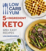 Low Carb Yum 5-Ingredient Keto: 120+ Easy Recipes 0358237025 Book Cover