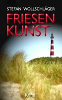Friesenkunst: Ostfriesen-Krimi 153043517X Book Cover