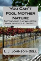 You Can't Fool Mother Nature: Wine and Climate Change 1500382655 Book Cover