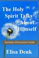 The Holy Spirit Talks About Himself B0H1XGBK4F Book Cover