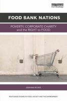 Food Bank Nations: Poverty, Corporate Charity and the Right to Food 1138739758 Book Cover