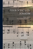 Four Songs Of Sorrow: Op. 10 1018662448 Book Cover
