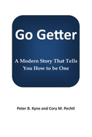 Go Getter: A Modern Story That Tells You How To Be One 0692369945 Book Cover