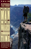 The Man Who Walked Through Time: The Story of the First Trip Afoot Through the Grand Canyon 0679723064 Book Cover