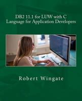 DB2 11.1 for LUW with C Language for Application Developers 1725171198 Book Cover