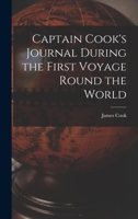 Captain Cook's Journal During the First Voyage Round the World 1015450350 Book Cover