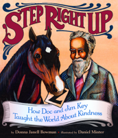 Step Right Up: How Doc and Jim Key Taught the World about Kindness 1620141485 Book Cover