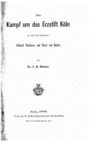 Der Kampf um das Erzstift K�ln 1523986158 Book Cover