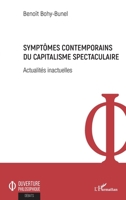 Symptômes contemporains du capitalisme spectaculaire: Actualités inactuelles (Ouverture Philosophique) (French Edition) 2343171971 Book Cover