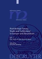 Post-roman Towns, Trade And Settlement in Europe And Byzantium: The Heirs of the Roman West (Millennium Studies) 3110183560 Book Cover