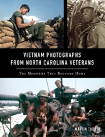 Vietnam Photographs from North Carolina Veterans: The Memories They Brought Home 1467142190 Book Cover