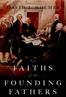 The Faiths of the Founding Fathers 0195300920 Book Cover