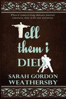 Tell Them I Died 0615703194 Book Cover