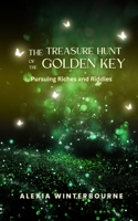 The Treasure Hunt of the Golden Key: Pursuing Riches and Riddles B0DGZ1S8Y3 Book Cover