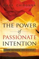 The Power of Passionate Intention: The Elisha Principle 0768431565 Book Cover