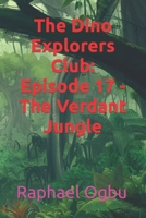 The Dino Explorers Club: Episode 17 - The Verdant Jungle B0CKYKJFBL Book Cover