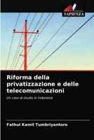 Riforma della privatizzazione e delle telecomunicazioni: Un caso di studio in Indonesia 6203250864 Book Cover