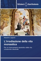 L’irradiazione della vita monastica: Per un rinnovamento apostolico della vita consacrata claustrale 613839397X Book Cover