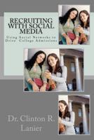 Recruiting with Social Media: Using Social Networks to Drive College Admissions 0615624634 Book Cover