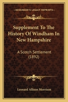 Supplement to the History of Windham in New Hampshire: A Scotch Settlement 1016920520 Book Cover