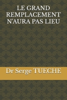 LE GRAND REMPLACEMENT N'AURA PAS LIEU (French Edition) B0FGHZNS3V Book Cover