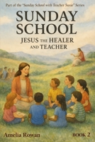 Sunday School, Jesus the Healer and Teacher : Sunday School with Teacher Susie Series 1971389013 Book Cover