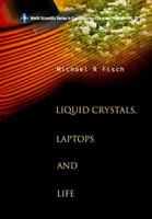 Liquid Crystals, Laptops And Life (World Scientific Series in Contemporary Chemical Physics) 9812389016 Book Cover