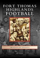 Fort Thomas Highlands Football (Images of Sports) 0738553913 Book Cover