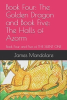 Book Four: The Golden Dragon and Book Five: The Halls of Azorm: Book Four and Five of THE SILENT ONE (Book Four: The Silent One) B088B815HL Book Cover