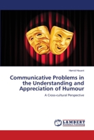 Communicative Problems in the Understanding and Appreciation of Humour 6203198897 Book Cover