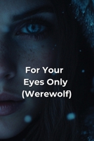 For Your Eyes Only (Werewolf) B0DSK295VW Book Cover