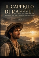 IL CAPPELLO DI RAFFÈLU: Romanzo di terra, fame e grazia tra i monti di Calabria (Italian Edition) B0H8PY2LKX Book Cover