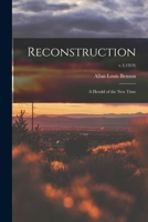 Reconstruction: a Herald of the New Time; v.1 1015138691 Book Cover