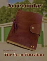 Screenplay: The Good Christian 1535164980 Book Cover