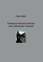Schwarze Katzen kratzen mit schwarzen Tatzen! 3347166582 Book Cover