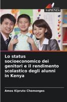 Lo status socioeconomico dei genitori e il rendimento scolastico degli alunni in Kenya (Italian Edition) 620245850X Book Cover
