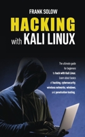 Hacking with Kali Linux: The Ultimate Guide For Beginners To Hack With Kali Linux. Learn About Basics Of Hacking, Cybersecurity, Wireless Networks, Windows, And Penetration Testing 1801149771 Book Cover