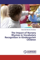 The Impact of Nursery Rhymes in Vocabulary Recognition in Kindergarten Children 6200483787 Book Cover