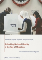 Rethinking National Identity in the Age of Migration: The Transatlantic Council on Migration 3867934274 Book Cover