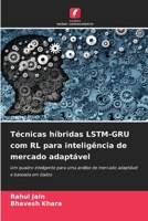 Técnicas híbridas LSTM-GRU com RL para inteligência de mercado adaptável (Portuguese Edition) 6209898084 Book Cover